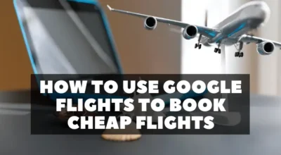 How To Use Google Flights To Book Cheap Flights