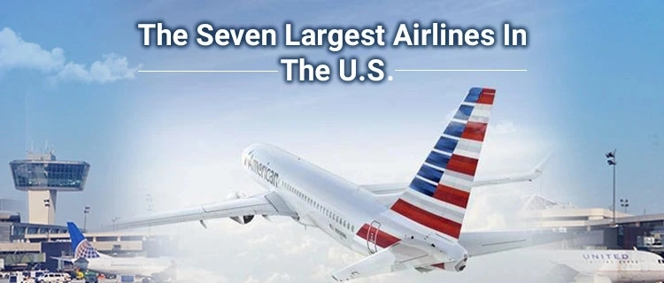 7 Largest Airlines In USA